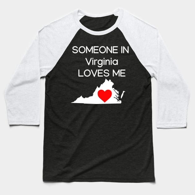 Someone in Virginia Loves Me Baseball T-Shirt by HerbalBlue